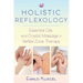Holistic Reflexology: Essential Oils and Crystal Massage in Reflex Zone Therapy