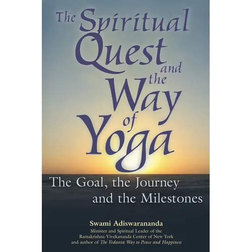 The Spiritual Quest and the Way of Yoga: The Goal, the Journey and the Milestones