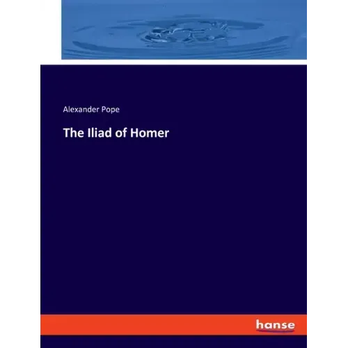The Iliad of Homer