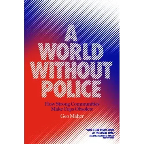 A World Without Police: How Strong Communities Make Cops Obsolete