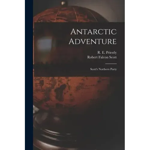 Antarctic Adventure [microform]: Scott's Northern Party