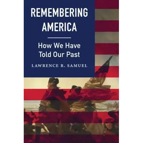 Remembering America: How We Have Told Our Past