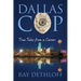 Dallas Cop: True Tales from a Career