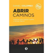 Abrir caminos: Historias para inspirar sueños y formar líderes