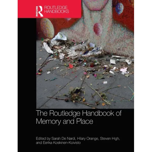 The Routledge Handbook of Memory and Place