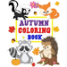 Autumn Coloring Book: Animals Turkey Thanksgiving and More Coloring Book for Kids Boys Girls Ages 2-4, 3-5 Big and Jumbo Perfect Gift
