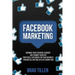 Facebook Marketing: Growing Your Facebook Audience And Turning Them Into Profitable Customers For Your Business Through Selling And Affiliate Marketin