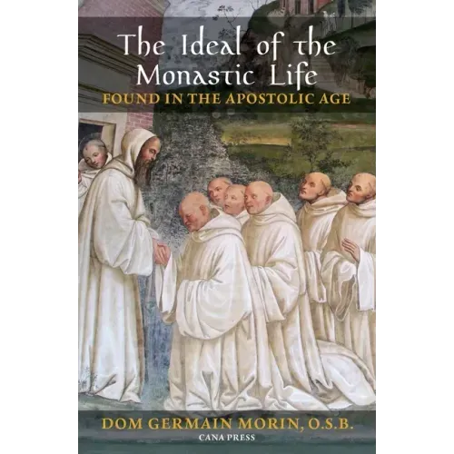 The Ideal of the Monastic Life Found in the Apostolic Age