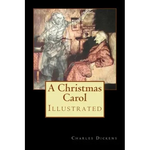A Christmas Carol: Illustrated