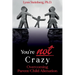 You're not Crazy: Overcoming Parent/Child Alienation
