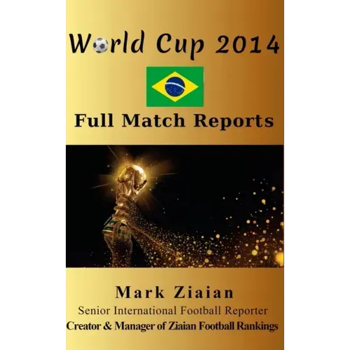 World Cup 2014 Full Match Reports: FIFA Football World Cup 2014 Complete Match Reports From Brazil