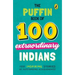 The Puffin Book of 100 Extraordinary Indians