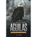 Despertando Águilas: Los Cien Días Más Importantes De Tu Existencia