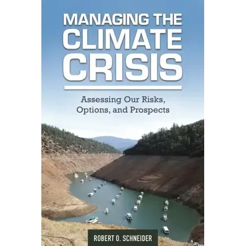 Managing the Climate Crisis: Assessing Our Risks, Options, and Prospects