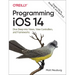 Programming IOS 14: Dive Deep Into Views, View Controllers, and Frameworks