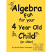 Algebra Fun for your 4 year old Child (or older)