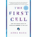 The First Cell: And the Human Costs of Pursuing Cancer to the Last