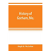 History of Gorham, Me.