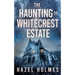 The Haunting of Whitecrest Estate