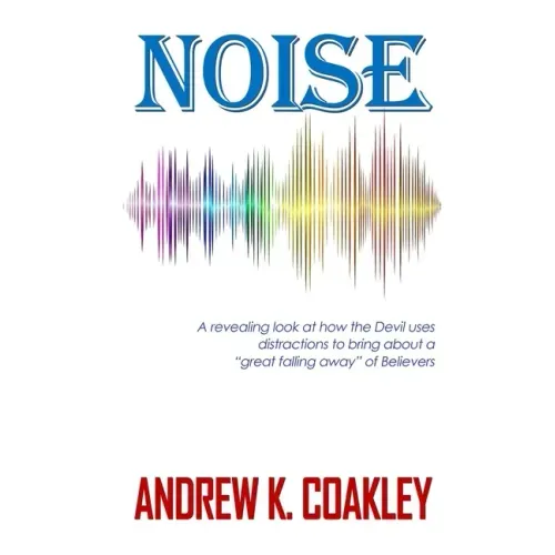 Noise: A revealing look at how the devil uses distractions to bring about "a great falling away" of Believers