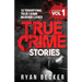 True Crime Stories Volume 1: 12 Terrifying True Crime Murder Cases