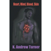 Heart, Mind, Blood, Skin