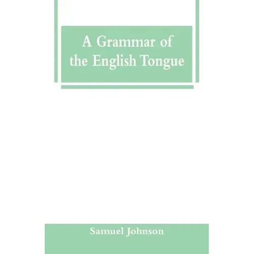 A Grammar of the English Tongue