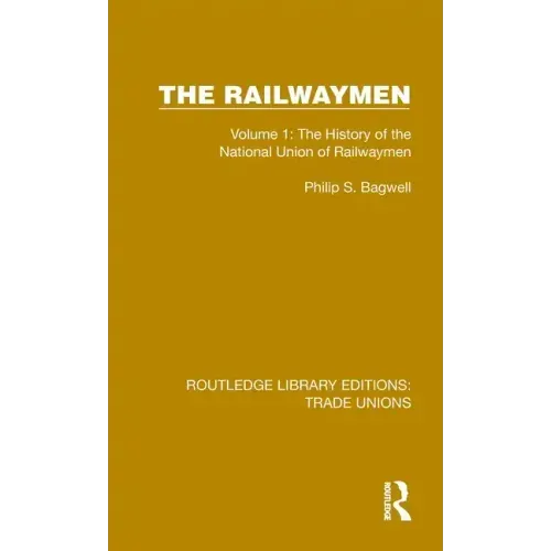 The Railwaymen: Volume 1: The History of the National Union of Railwaymen