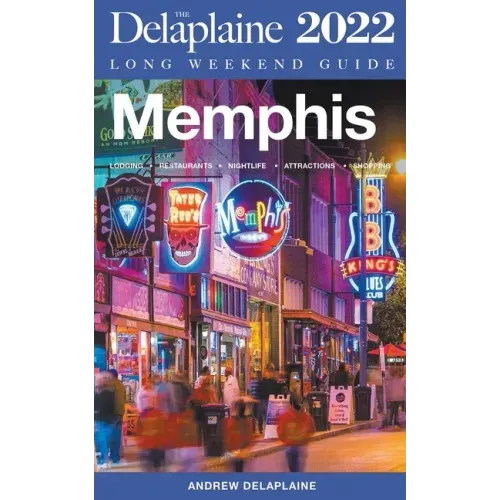 Memphis - The Delaplaine 2022 Long Weekend Guide