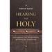 Hearing the Holy: Restoring the Devotional Reading of Scripture