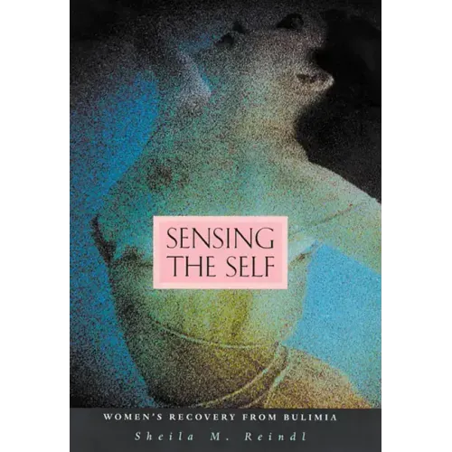 Sensing the Self: Women's Recovery from Bulimia