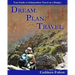 Dream. Plan. Travel: Your Guide to Independent Travel on a Budget
