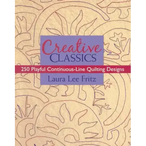 Creative Classics-Print-on-Demand-Edition: 250 Playful Continuous-Line Quilting Designs