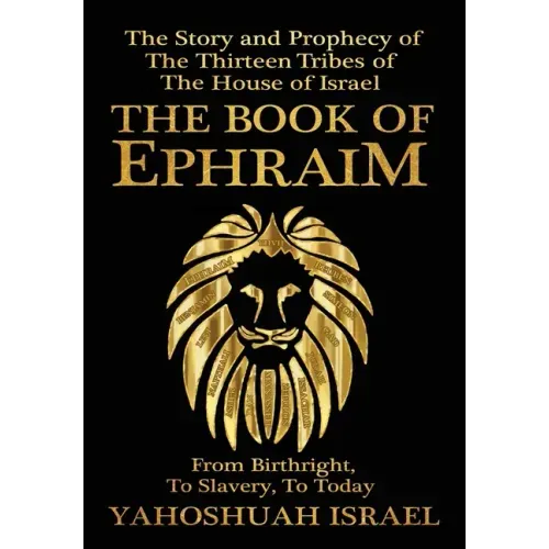 The Book of Ephraim: The Story and Prophecy of the Thirteen Tribes of the House of Israel