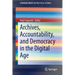 Archives, Accountability, and Democracy in the Digital Age