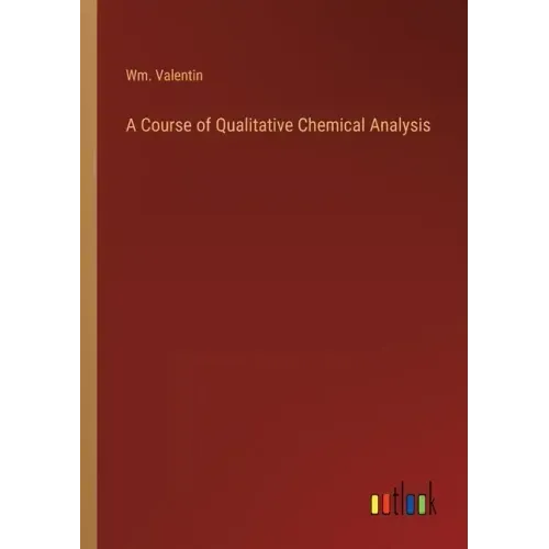 A Course of Qualitative Chemical Analysis