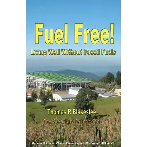 Fuel Free!: Living Well Without Fossil Fuels