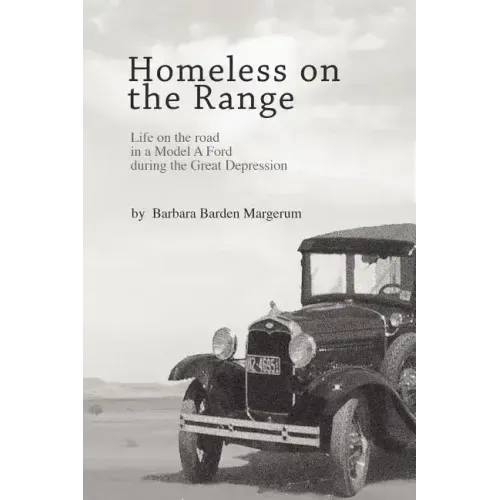 Homeless on the Range: Life on the Road in a Model A Ford