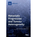 Metastatic Progression and Tumour Heterogeneity