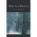 What You Wish For