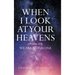 When I Look at Your Heavens