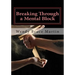 Breaking Through a Mental Block: The Athlete's Guide to Becoming Fearless