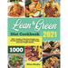 Lean and Green Diet Cookbook 2021: 1000+ Healthy & Effortless Recipes and 30-Day Meal Plan to Help You Kill Hunger and Lose Weight Quickly