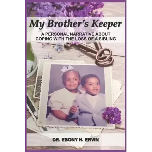 My Brother's Keeper: A Personal Narrative About Coping with the Loss Of A Sibling