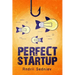 Perfect Startup: A Complete System for Becoming a Successful Entrepreneur