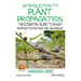 Introduction to Plant Propagation - The Essential Guide to Plant Propagation Methods and Techniques