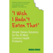 I Wish I Hadn't Eaten That: Simple Dietary Solutions for the 20 Most Common Health Problems