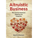 Altruistic Business: Why Conscious Businesses Outperform the Competition
