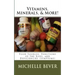 Vitamins, Minerals, and More!: Food Sources, Functions of the Body, and Deficiencies (Symptoms)