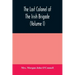The last colonel of the Irish Brigade, Count O'Connell, and old Irish life at home and abroad, 1745-1833 (Volume I)